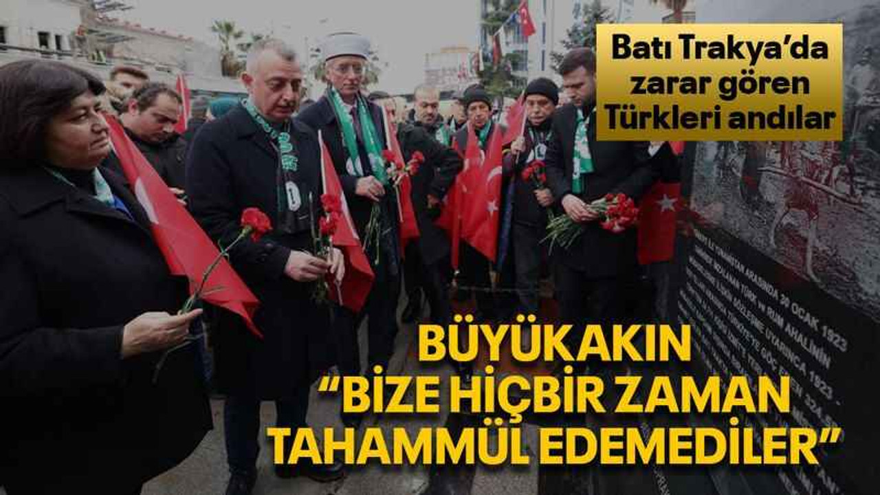 Büyükakın “Bize hiçbir zaman tahammül edemediler”